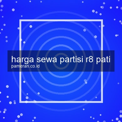 Harga Sewa Partisi R8 Pati
