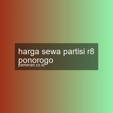 Harga Sewa Partisi R8 Ponorogo