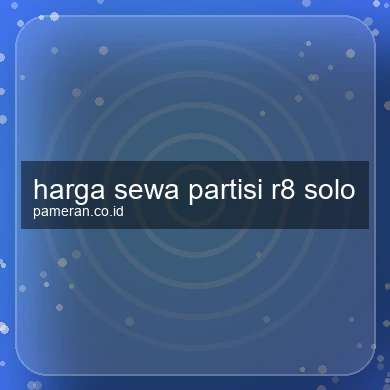 Harga Sewa Partisi R8 Solo