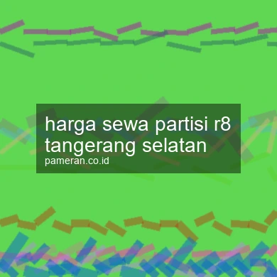 Harga Sewa Partisi R8 Tangerang Selatan