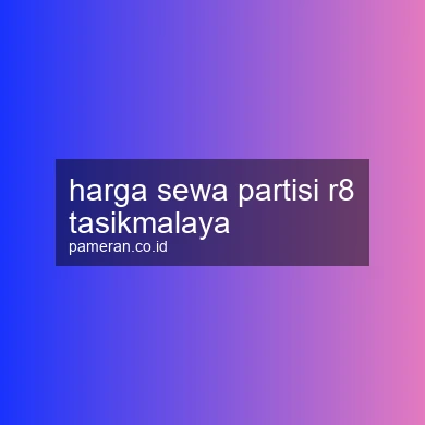 Harga Sewa Partisi R8 Tasikmalaya
