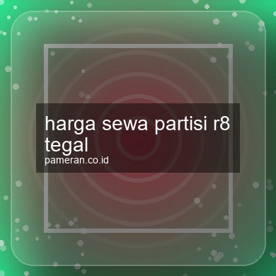 Harga Sewa Partisi R8 Tegal