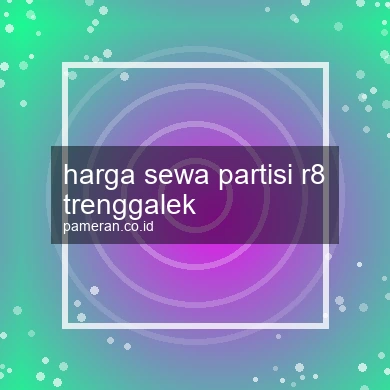 Harga Sewa Partisi R8 Trenggalek