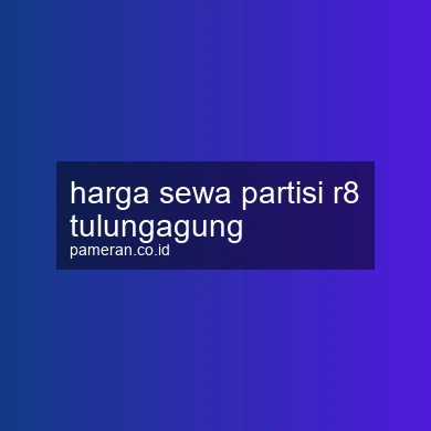 Harga Sewa Partisi R8 Tulungagung