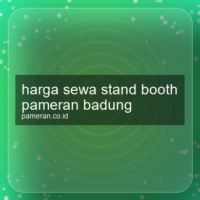 Harga Sewa Stand Booth Pameran Badung