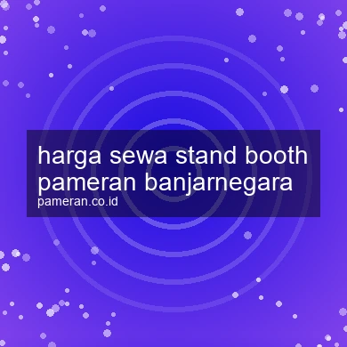 Harga Sewa Stand Booth Pameran Banjarnegara