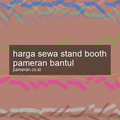 Harga Sewa Stand Booth Pameran Bantul