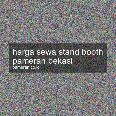 Harga Sewa Stand Booth Pameran Bekasi