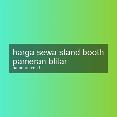 Harga Sewa Stand Booth Pameran Blitar