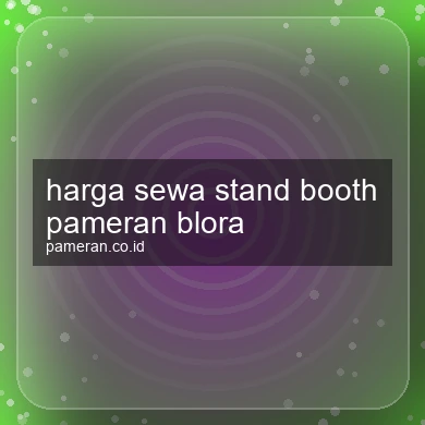 Harga Sewa Stand Booth Pameran Blora