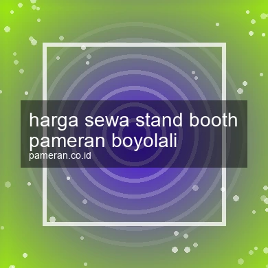 Harga Sewa Stand Booth Pameran Boyolali