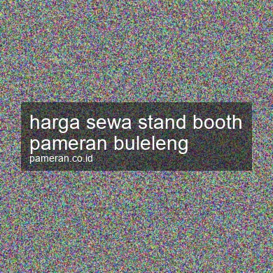 Harga Sewa Stand Booth Pameran Buleleng