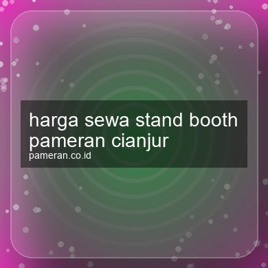 Harga Sewa Stand Booth Pameran Cianjur