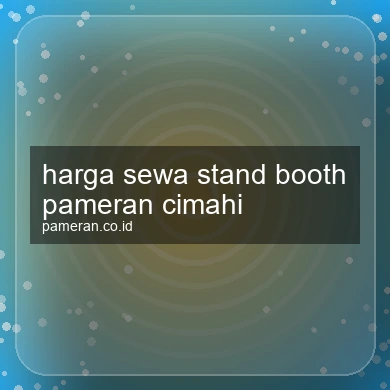 Harga Sewa Stand Booth Pameran Cimahi