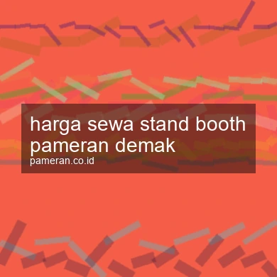 Harga Sewa Stand Booth Pameran Demak