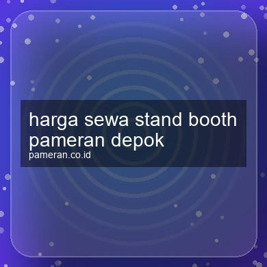 Harga Sewa Stand Booth Pameran Depok