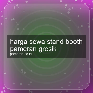 Harga Sewa Stand Booth Pameran Gresik