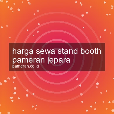 Harga Sewa Stand Booth Pameran Jepara