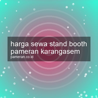 Harga Sewa Stand Booth Pameran Karangasem