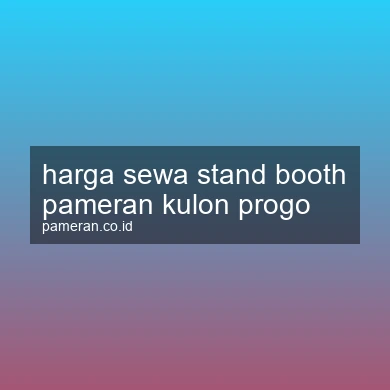 Harga Sewa Stand Booth Pameran Kulon Progo