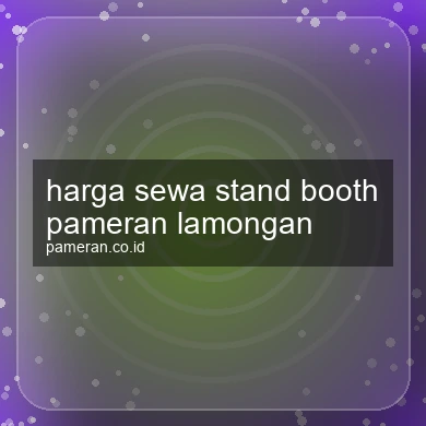 Harga Sewa Stand Booth Pameran Lamongan