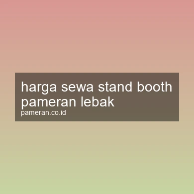 Harga Sewa Stand Booth Pameran Lebak
