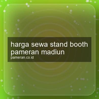 Harga Sewa Stand Booth Pameran Madiun