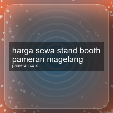 Harga Sewa Stand Booth Pameran Magelang
