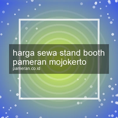 Harga Sewa Stand Booth Pameran Mojokerto