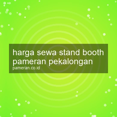 Harga Sewa Stand Booth Pameran Pekalongan