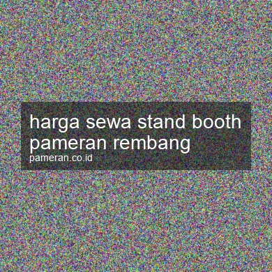 Harga Sewa Stand Booth Pameran Rembang
