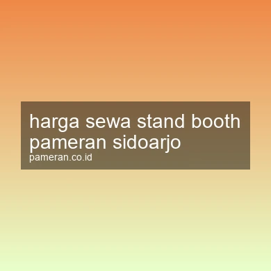 Harga Sewa Stand Booth Pameran Sidoarjo
