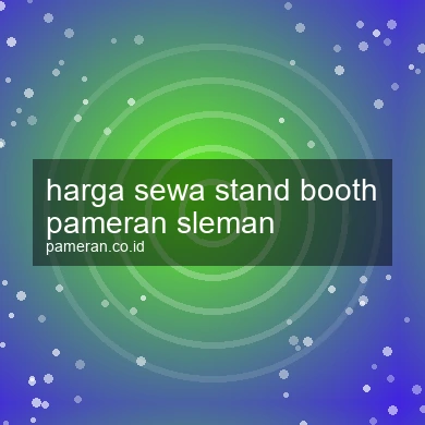 Harga Sewa Stand Booth Pameran Sleman