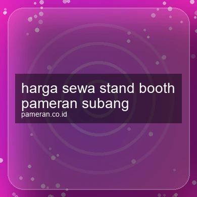 Harga Sewa Stand Booth Pameran Subang