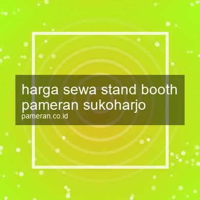 Harga Sewa Stand Booth Pameran Sukoharjo