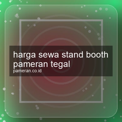 Harga Sewa Stand Booth Pameran Tegal
