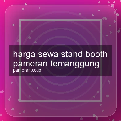 Harga Sewa Stand Booth Pameran Temanggung