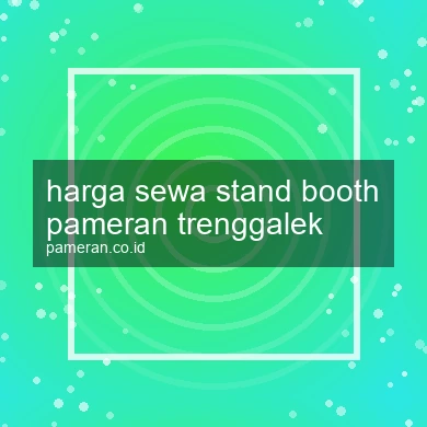 Harga Sewa Stand Booth Pameran Trenggalek