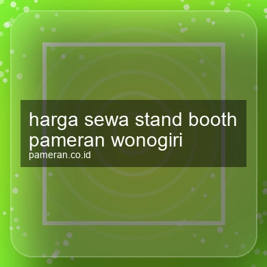 Harga Sewa Stand Booth Pameran Wonogiri