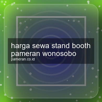 Harga Sewa Stand Booth Pameran Wonosobo