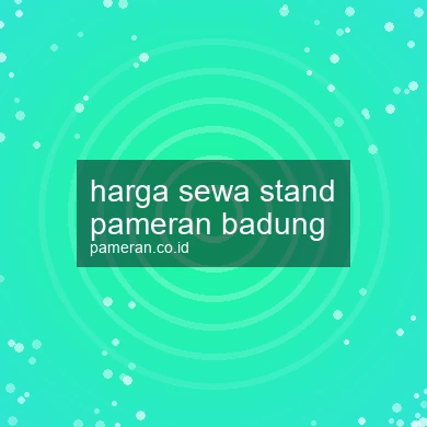 Harga Sewa Stand Pameran Badung