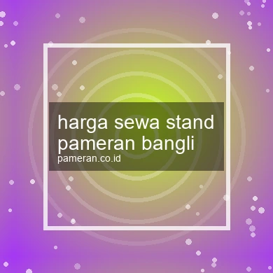 Harga Sewa Stand Pameran Bangli
