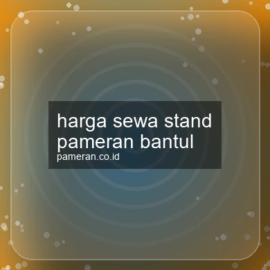 Harga Sewa Stand Pameran Bantul