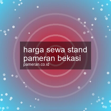 Harga Sewa Stand Pameran Bekasi