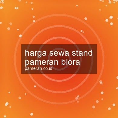 Harga Sewa Stand Pameran Blora