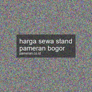 Harga Sewa Stand Pameran Bogor