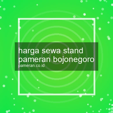 Harga Sewa Stand Pameran Bojonegoro