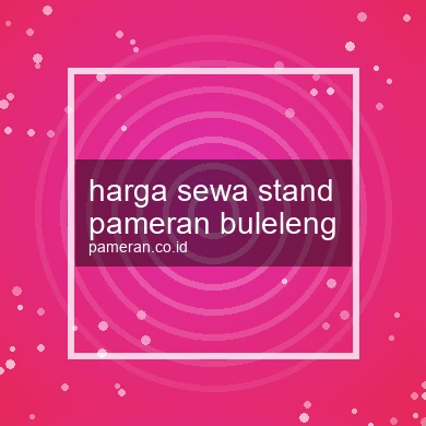 Harga Sewa Stand Pameran Buleleng