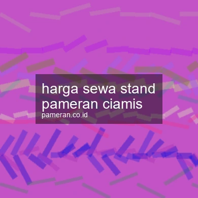 Harga Sewa Stand Pameran Ciamis