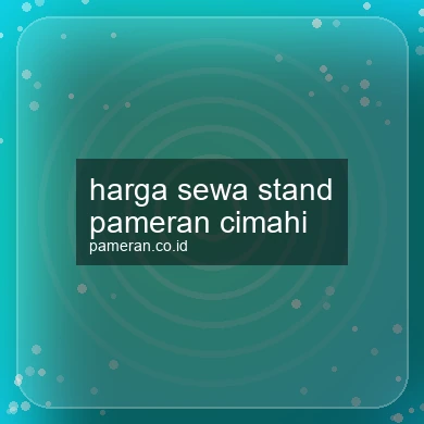 Harga Sewa Stand Pameran Cimahi